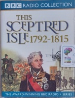 This Sceptred Isle 1792 to 1815 - Nelson, Wellington and Napoleon written by Christopher Lee performed by Anna Massey and Peter Jeffrey on Cassette (Abridged)